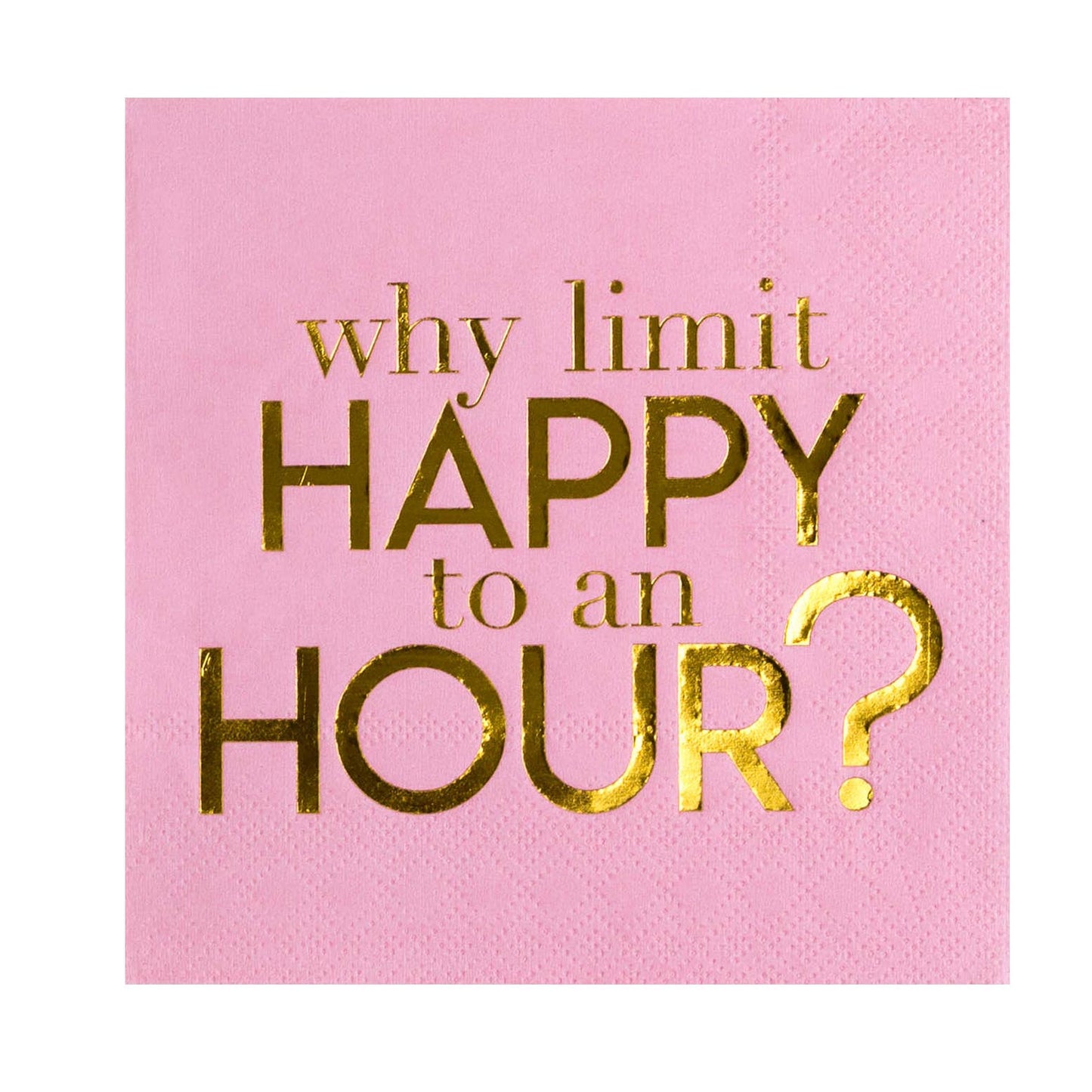 "Why Limit Happy To An Hour?" Cocktail Napkins - 20 Pk.