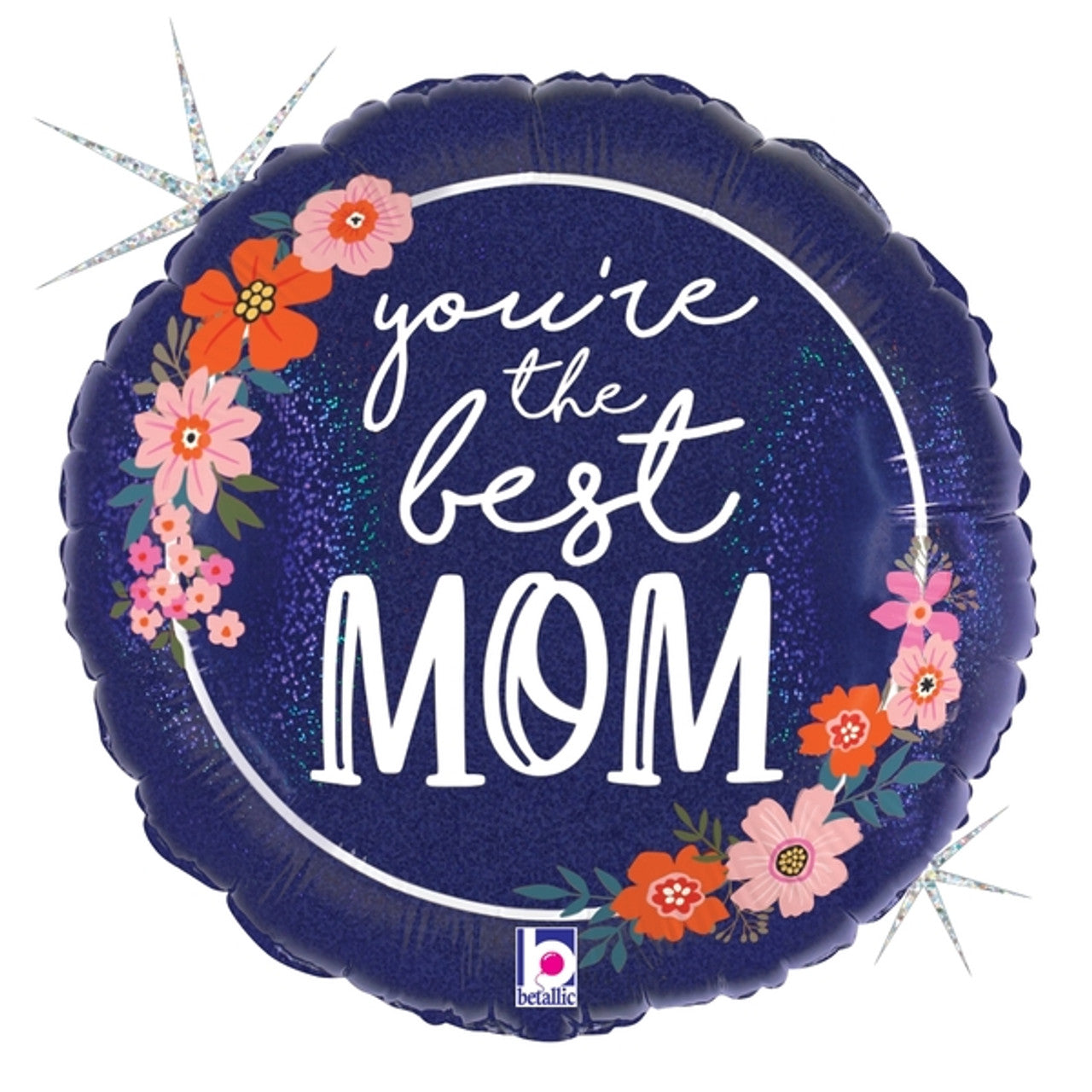 You're The Best Mom Floral Holographic (2 different sides) 18" mylar balloon