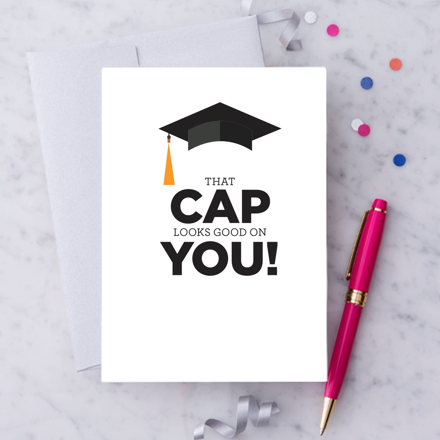 That Cap Looks Good on You! Graduation Card